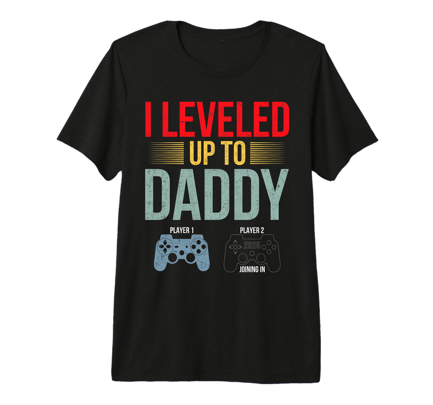I Leveled Up To Daddy Est 2025 Fathers T-Shirt - Novelty Apparel Men Women - T-Shirt, Sweatshirt, Hoodie
