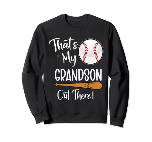 Thats My Grandson Out There Funny Sweatshirt - Graphic Print Unisex - T-Shirt, Sweatshirt, Hoodie