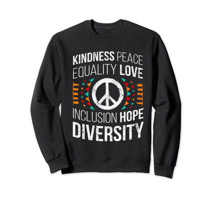 Kindness Peace Equality Love Sweatshirt - Graphic Print for Adults - T-Shirt, Sweatshirt, Hoodie
