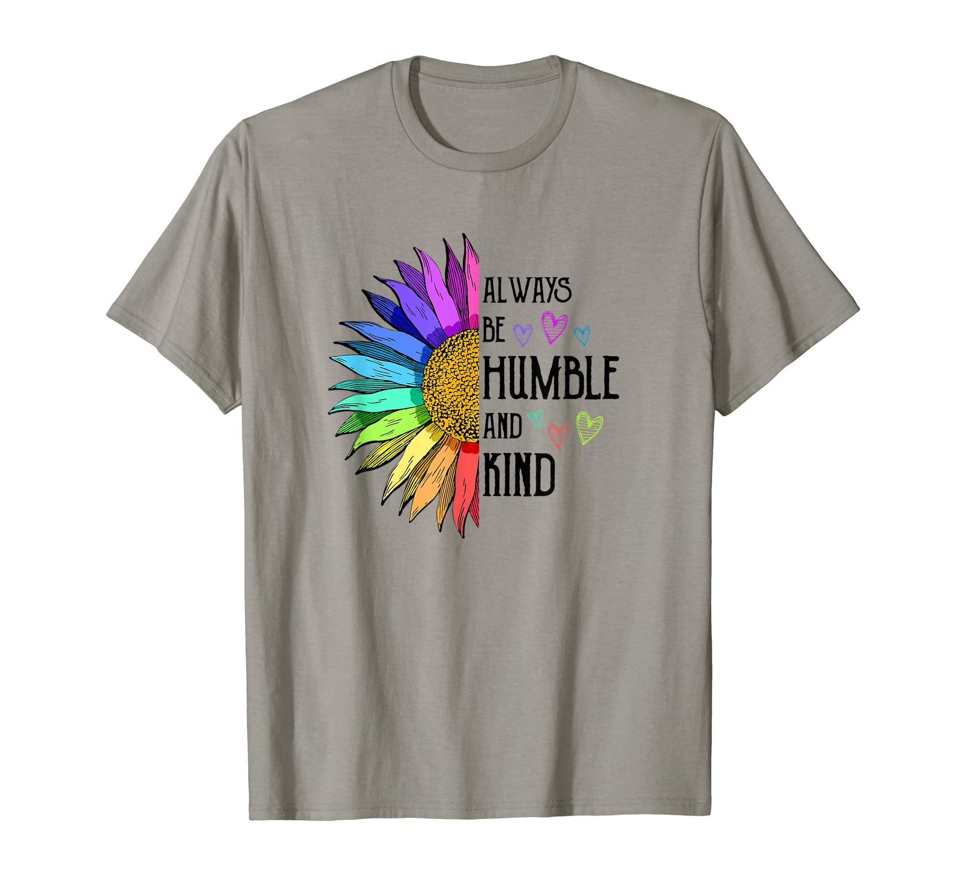 Always Be Humble And Kind Sunflower T-Shirt - Graphic Print Unisex - T-Shirt, Sweatshirt, Hoodie