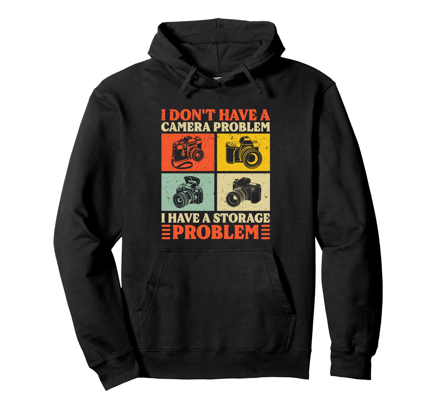 I Dont Have Camera Problem Funny Hoodie - Fun Novelty Design Men Women - T-Shirt, Sweatshirt, Hoodie