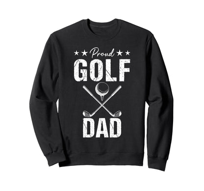 Proud Golf Dad Game Day Sports Sweatshirt - Aesthetic Graphic for Adults - T-Shirt, Sweatshirt, Hoodie
