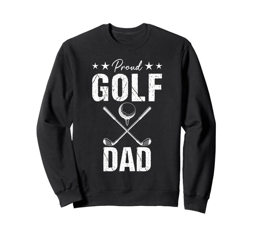 Proud Golf Dad Game Day Sports Sweatshirt - Aesthetic Graphic for Adults - T-Shirt, Sweatshirt, Hoodie