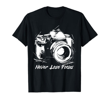 Photographer Never Lose Focus Camera T-Shirt - Minimalist Print Men Women - T-Shirt, Sweatshirt, Hoodie