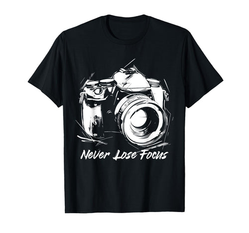 Photographer Never Lose Focus Camera T-Shirt - Minimalist Print Men Women - T-Shirt, Sweatshirt, Hoodie
