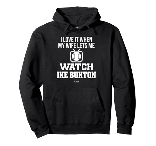 My Wife Lets Me Watch Ike Buxton Prospect Hoodie - Novelty Apparel Unisex - T-Shirt, Sweatshirt, Hoodie