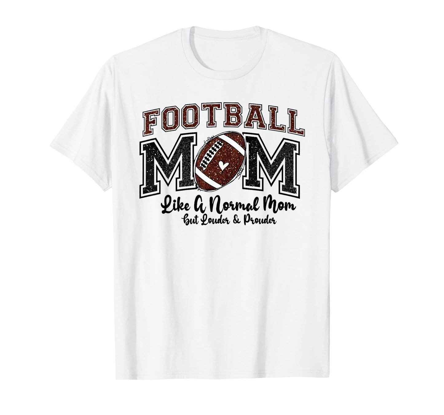 Football Mom Like Normal Louder T-Shirt - Aesthetic Graphic Men Women - T-Shirt, Sweatshirt, Hoodie