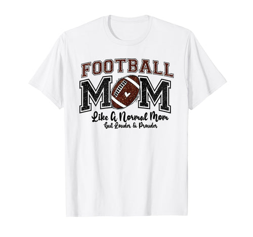 Football Mom Like Normal Louder T-Shirt - Aesthetic Graphic Men Women - T-Shirt, Sweatshirt, Hoodie