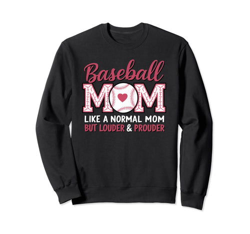 Baseball Mom Like Normal Mom But Sweatshirt - Casual Everyday Wear Unisex - T-Shirt, Sweatshirt, Hoodie