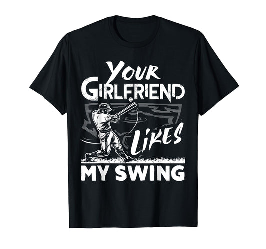 Your Girlfriend Likes My Swing Funny T-Shirt - Minimalist Print for Adults - T-Shirt, Sweatshirt, Hoodie