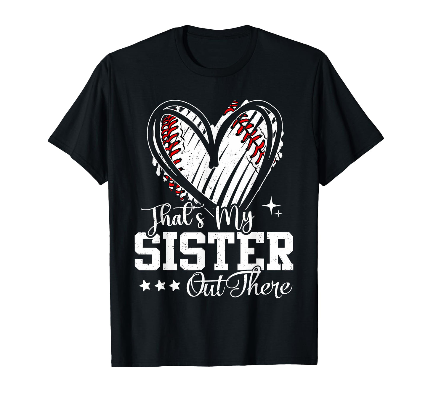 Thats My Sister Out There Baseball Heart T-Shirt - Novelty Apparel Unisex - T-Shirt, Sweatshirt, Hoodie