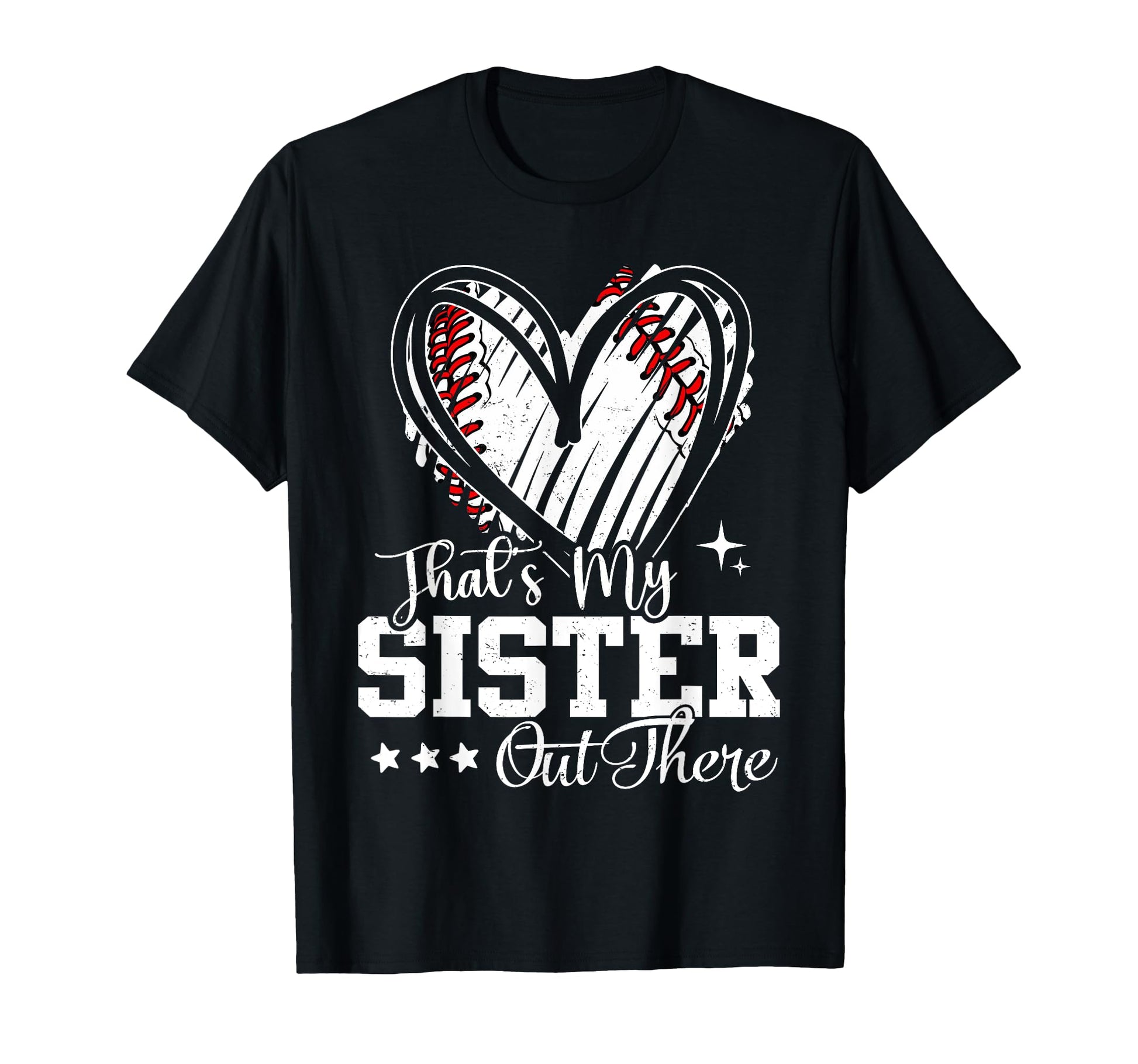 Thats My Sister Out There Baseball Heart T-Shirt - Novelty Apparel Unisex - T-Shirt, Sweatshirt, Hoodie