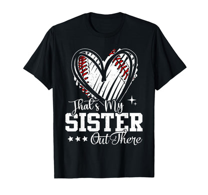 Thats My Sister Out There Baseball Heart T-Shirt - Novelty Apparel Unisex - T-Shirt, Sweatshirt, Hoodie