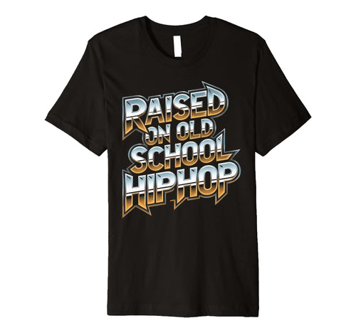 Raised Old School Hip Hop Cassette T-Shirt - Casual Everyday Wear Unisex - T-Shirt, Sweatshirt, Hoodie