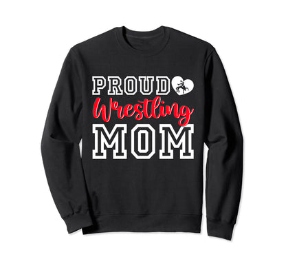Proud Wrestling Mom Mothers Sweatshirt - Casual Everyday Wear for Adults - T-Shirt, Sweatshirt, Hoodie
