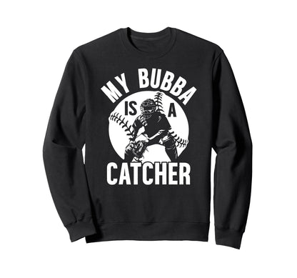 My Bubba Is Baseball Catcher Brother Sweatshirt - Aesthetic Graphic Unisex - T-Shirt, Sweatshirt, Hoodie