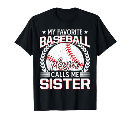 My Favorite Baseball Player Calls Me Sister T-Shirt - Trendy Graphic Unisex - T-Shirt, Sweatshirt, Hoodie