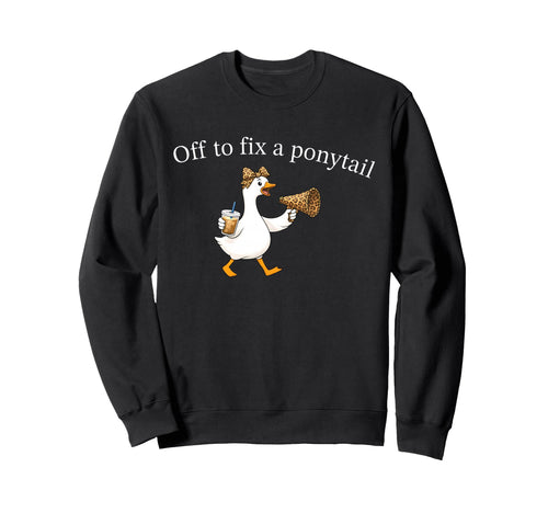 Off To Fix Ponytail Funny Goose Sweatshirt - Minimalist Print for Adults - T-Shirt, Sweatshirt, Hoodie