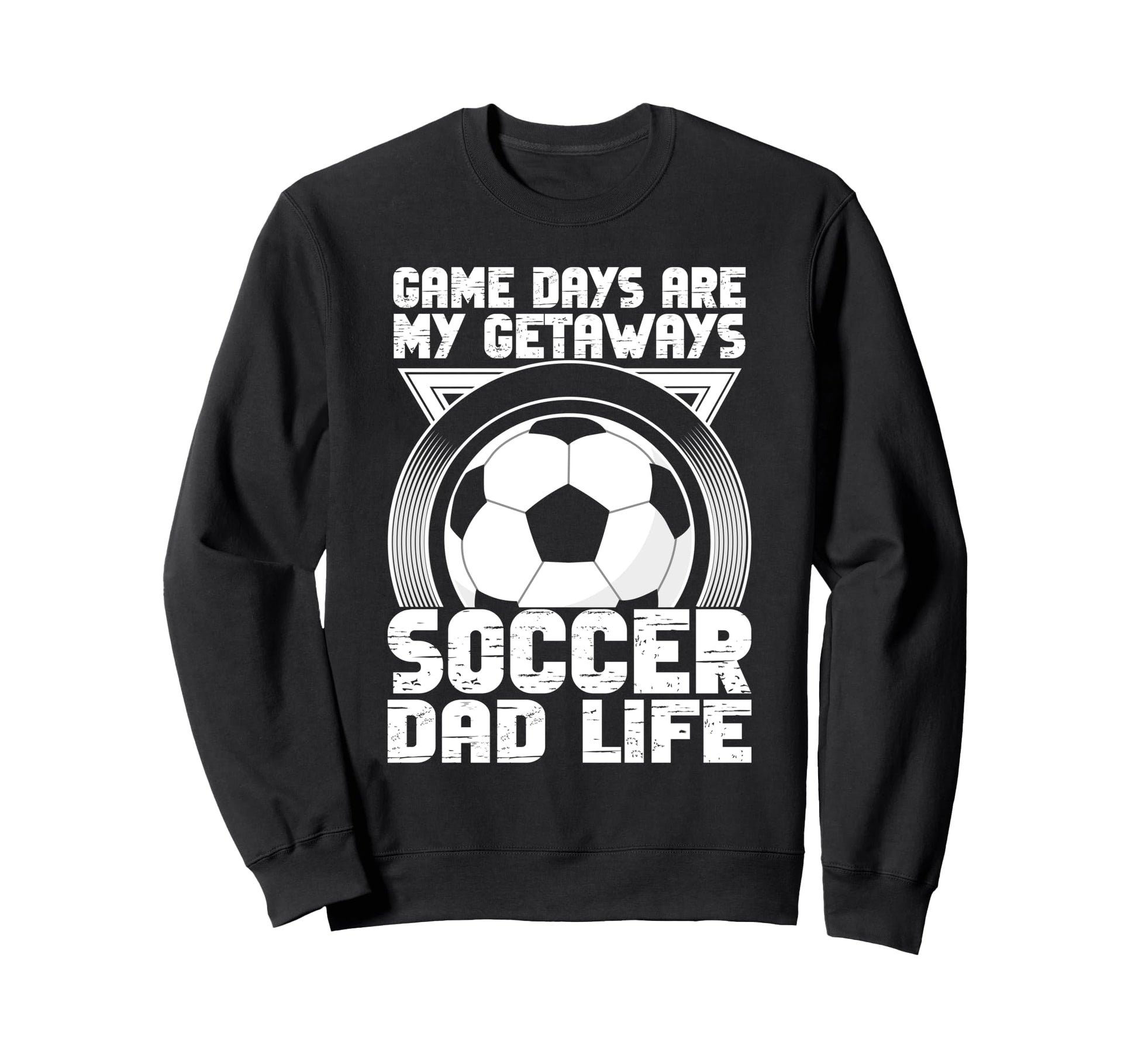 Game Days Are My Getaways Soccer Dad Sweatshirt - Unique Graphic Unisex - T-Shirt, Sweatshirt, Hoodie