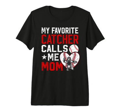 My Favorite Baseball Catcher Mom T-Shirt - Fun Novelty Design Unisex - T-Shirt, Sweatshirt, Hoodie