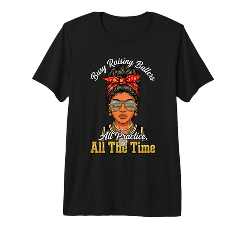 Busy Raising Ballers All Practice All T-Shirt - Minimalist Print Unisex - T-Shirt, Sweatshirt, Hoodie