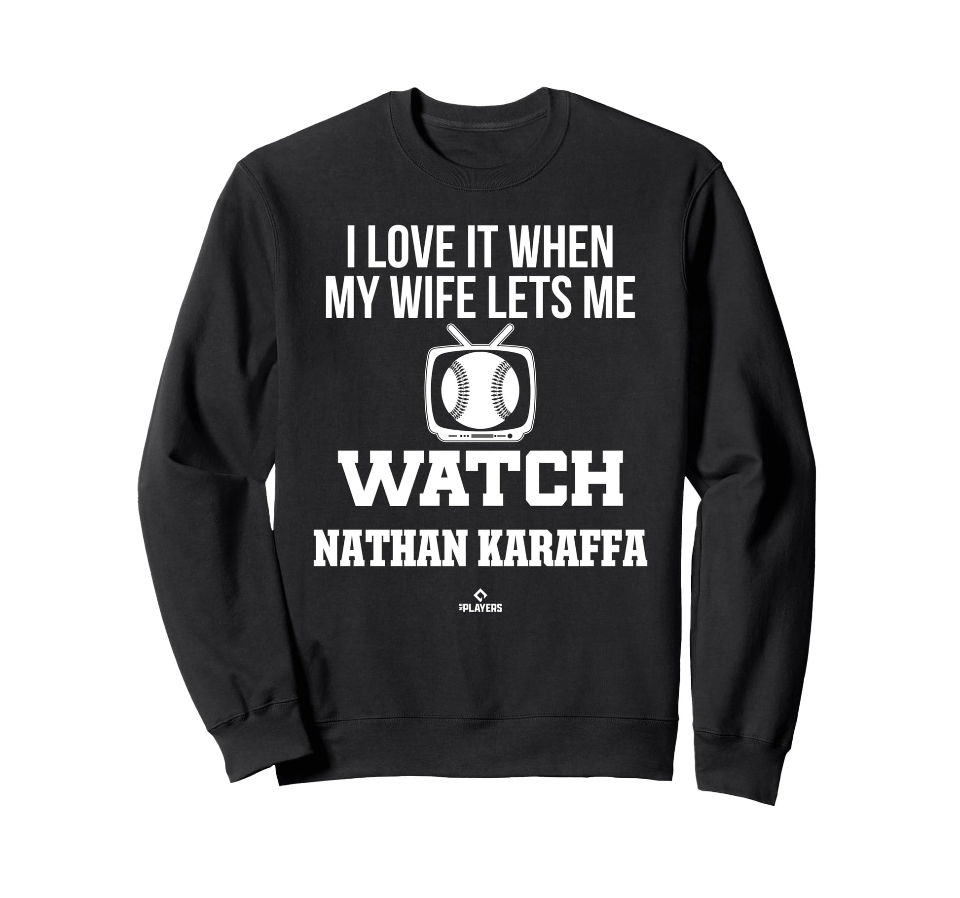 My Wife Lets Me Watch Nathan Karaffa Sweatshirt - Trendy Graphic Men Women - T-Shirt, Sweatshirt, Hoodie