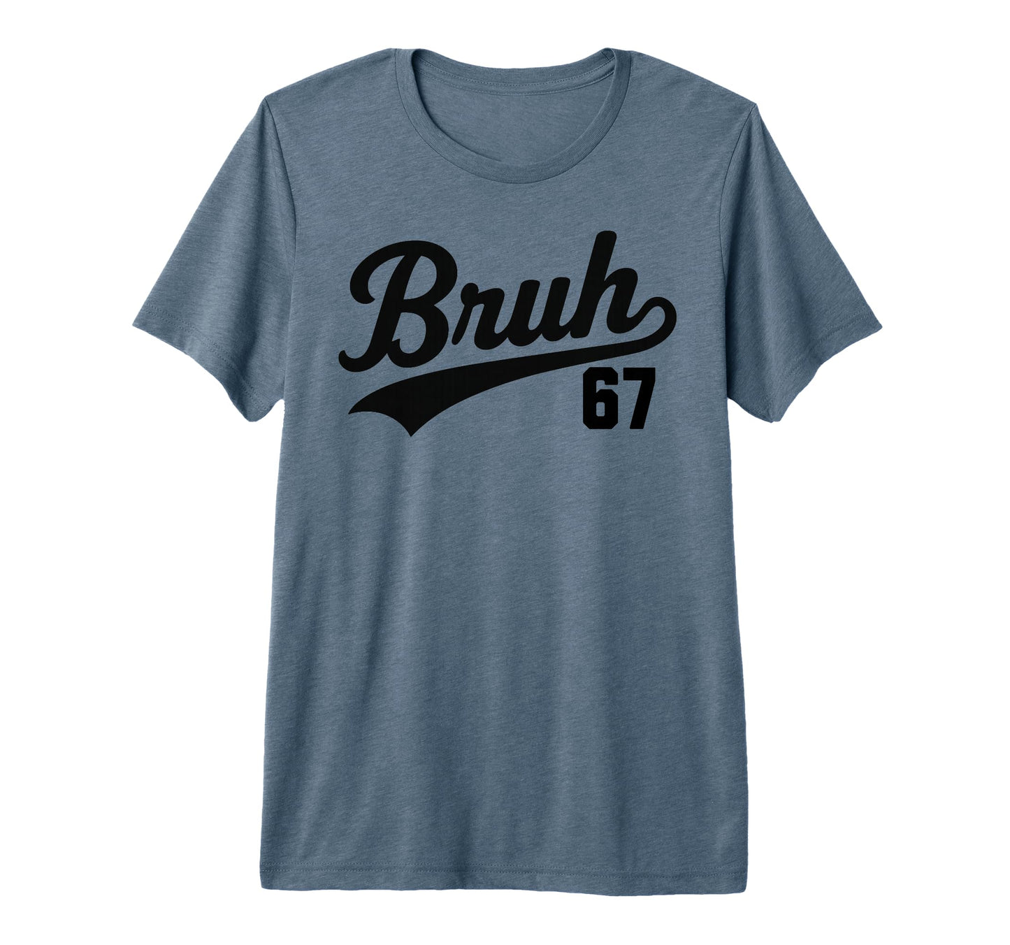 Bruh Baseball Number 67 Sports Bro T-Shirt - Casual Everyday Wear Unisex - T-Shirt, Sweatshirt, Hoodie