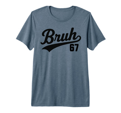 Bruh Baseball Number 67 Sports Bro T-Shirt - Casual Everyday Wear Unisex - T-Shirt, Sweatshirt, Hoodie