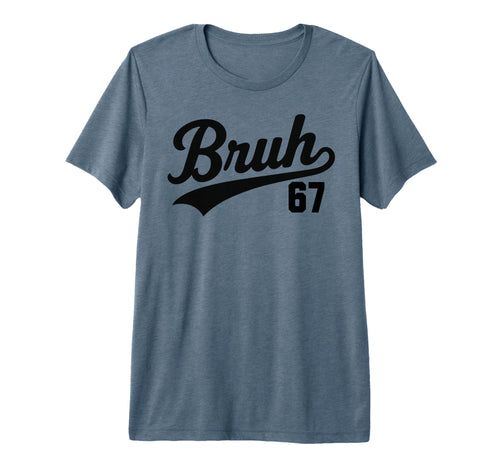 Bruh Baseball Number 67 Sports Bro T-Shirt - Casual Everyday Wear Unisex - T-Shirt, Sweatshirt, Hoodie