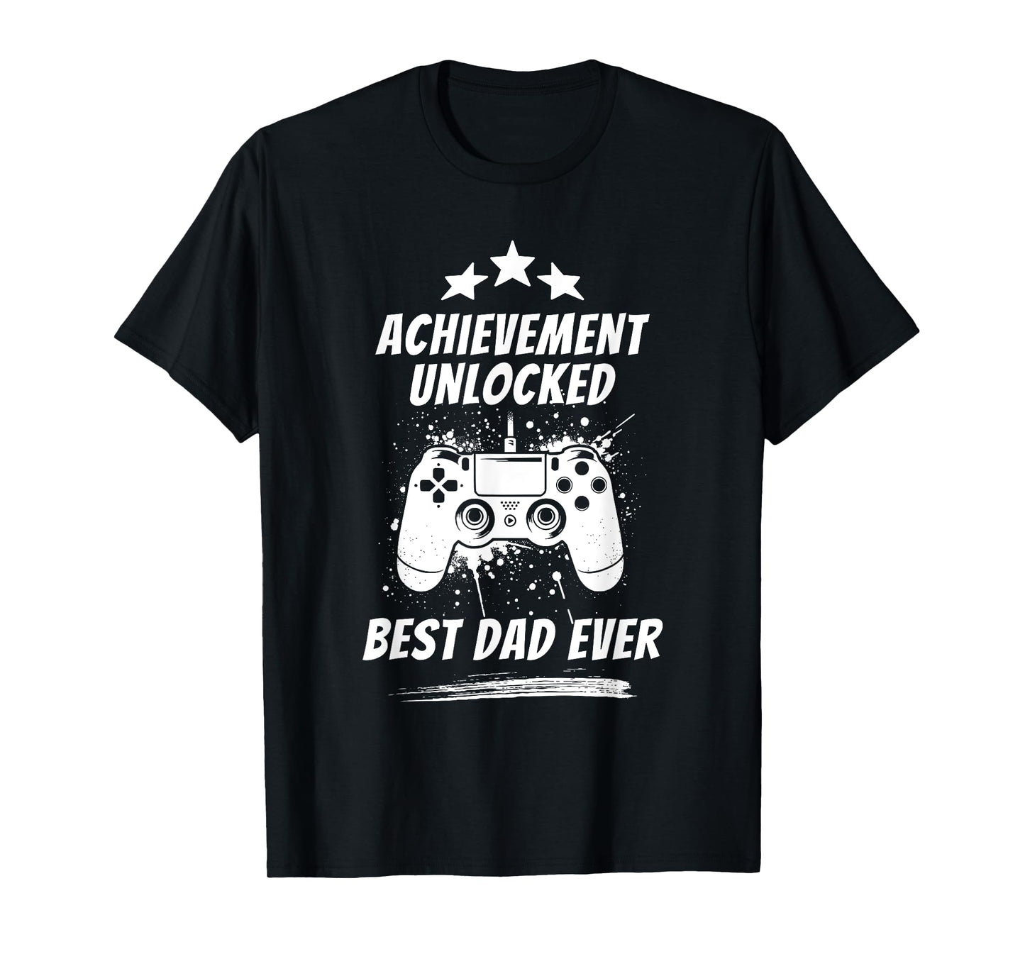 Achievement Unlocked Best Dad Ever Funny T-Shirt - Graphic Print Men Women - T-Shirt, Sweatshirt, Hoodie