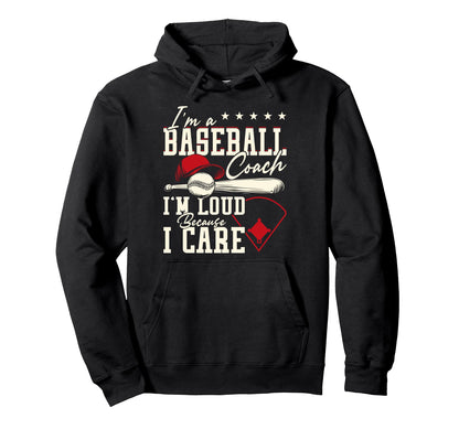 Baseball Coach Loud Because I Care Hoodie - Aesthetic Graphic for Adults - T-Shirt, Sweatshirt, Hoodie