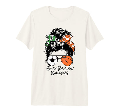 Busy Raising Ballers Messy Bun T-Shirt - Casual Everyday Wear Unisex - T-Shirt, Sweatshirt, Hoodie