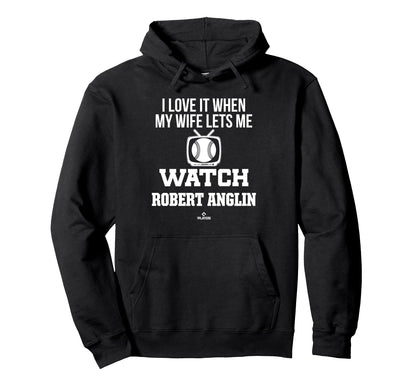 My Wife Lets Me Watch Robert Anglin Hoodie - Streetwear Style for Adults - T-Shirt, Sweatshirt, Hoodie