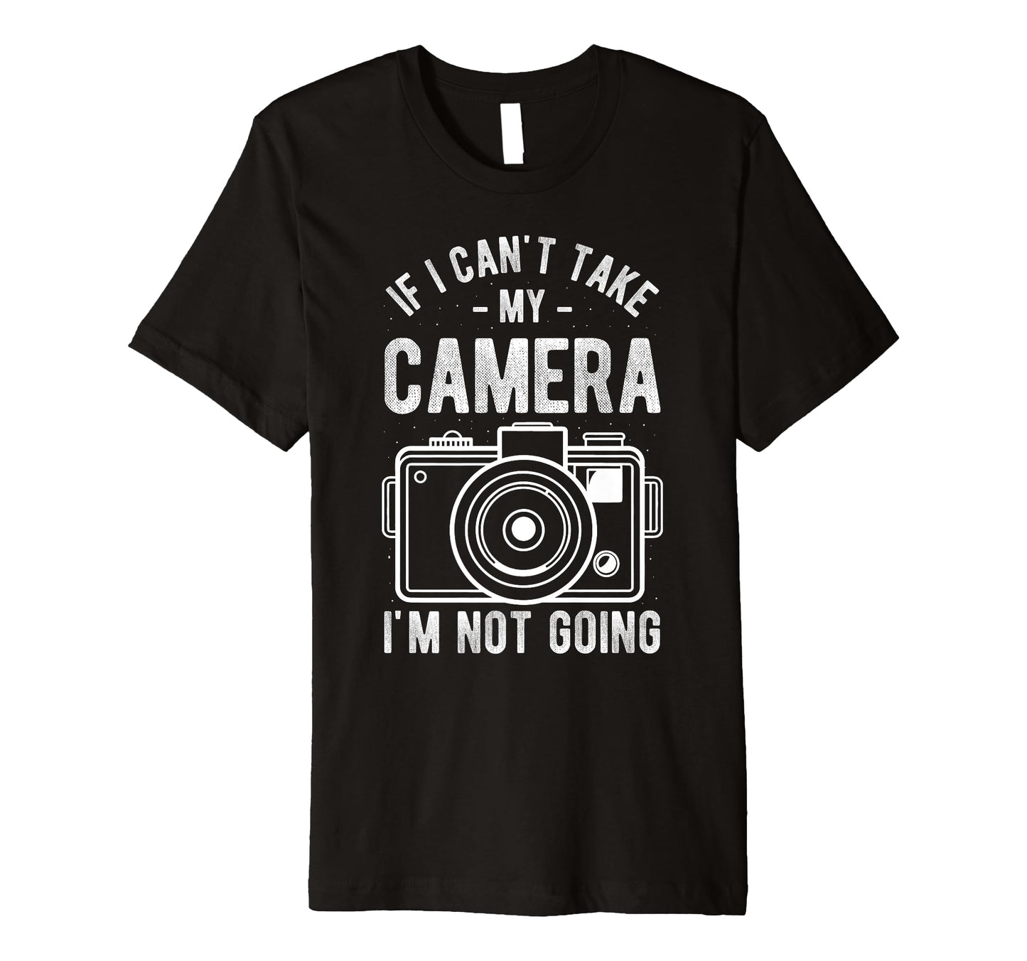 If I Cant Take My Camera Im Not T-Shirt - Aesthetic Graphic Men Women - T-Shirt, Sweatshirt, Hoodie