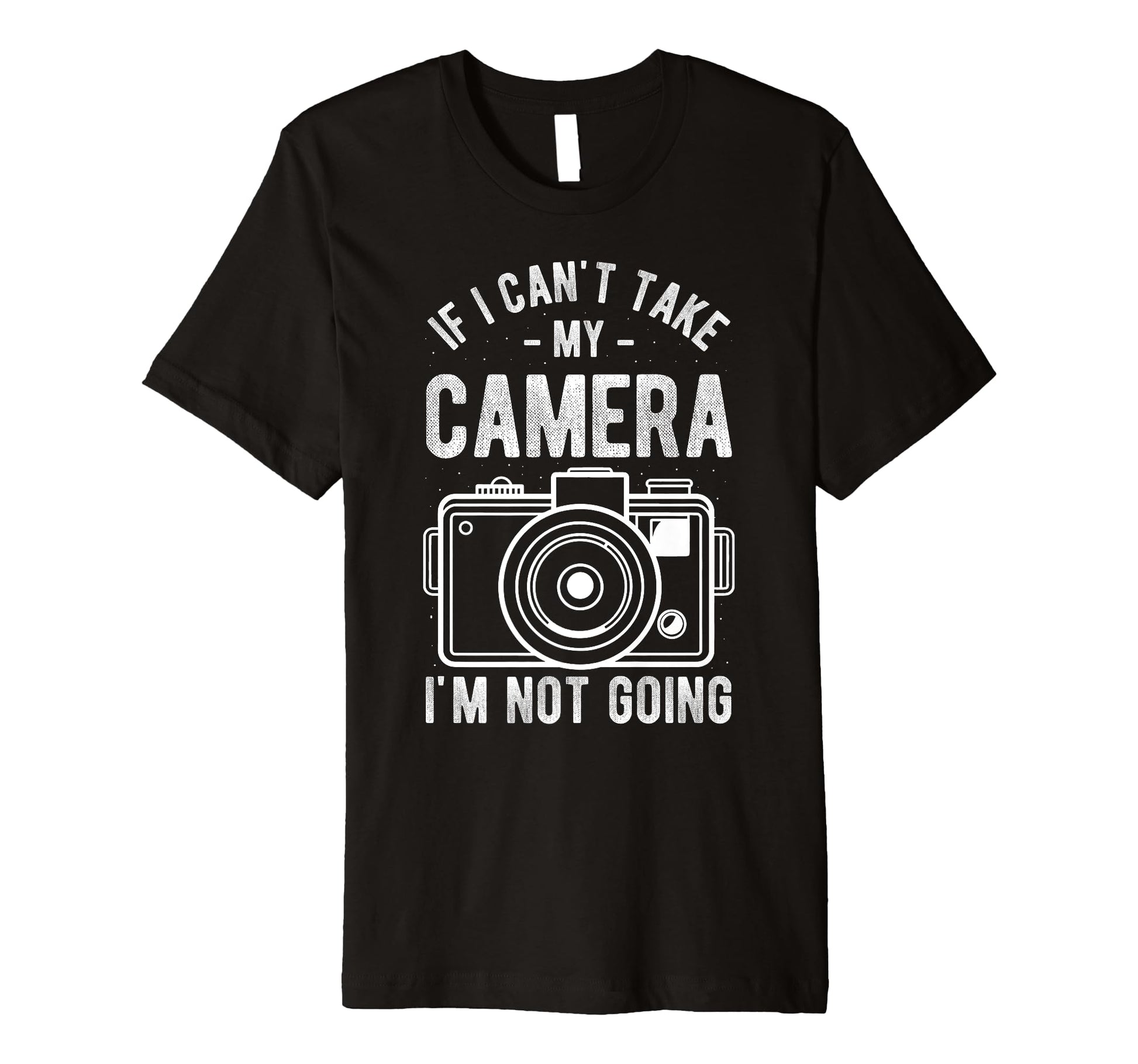 If I Cant Take My Camera Im Not T-Shirt - Aesthetic Graphic Men Women - T-Shirt, Sweatshirt, Hoodie
