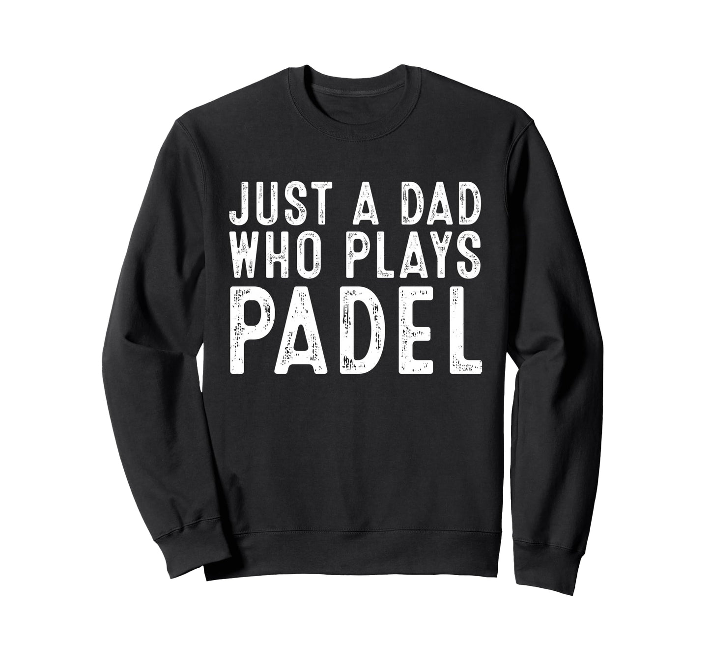Just Dad Who Plays Padel Tennis Sweatshirt - Minimalist Print Unisex - T-Shirt, Sweatshirt, Hoodie