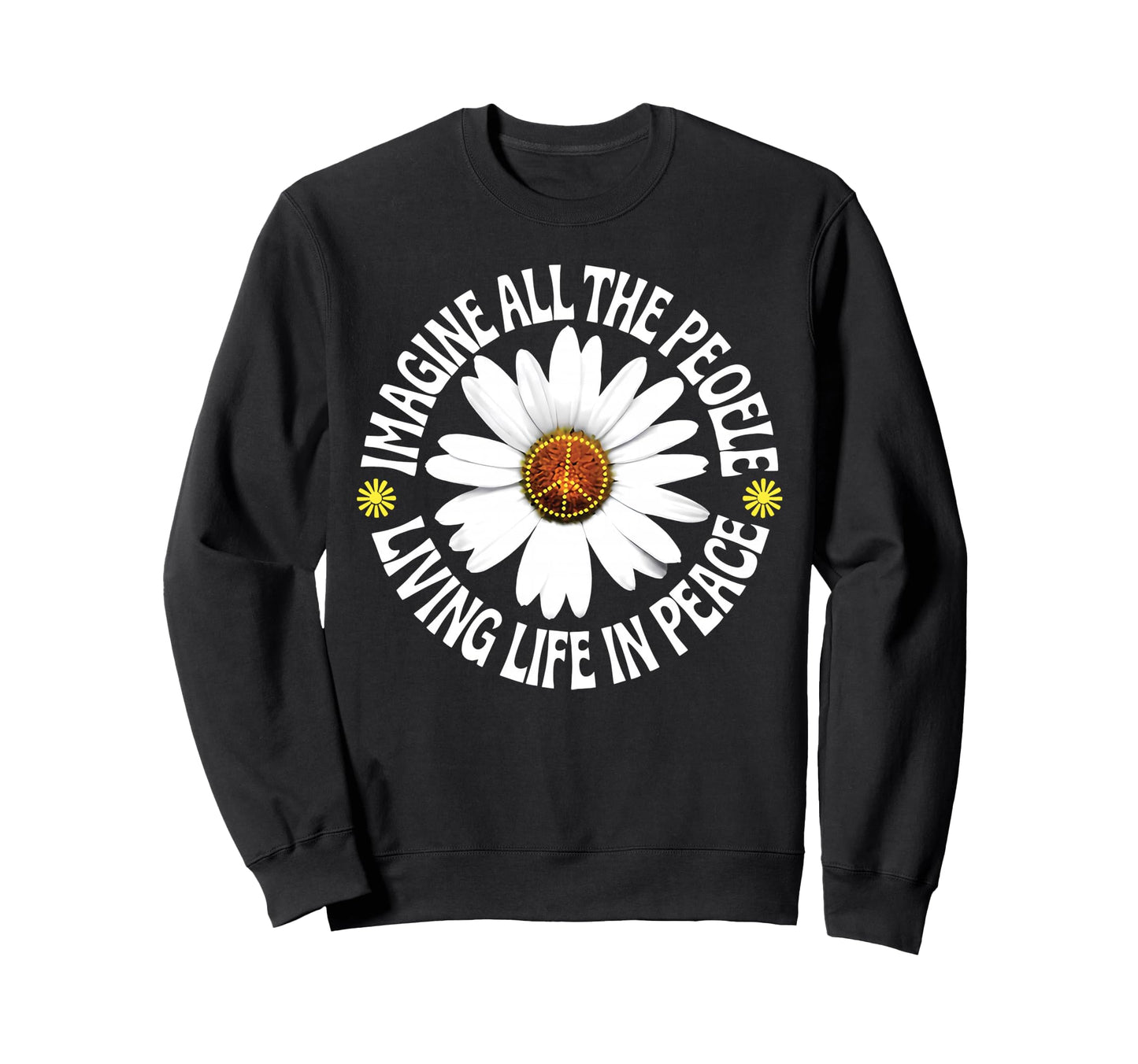 Peace Flower Imagine All People Sweatshirt - Casual Everyday Wear Unisex - T-Shirt, Sweatshirt, Hoodie