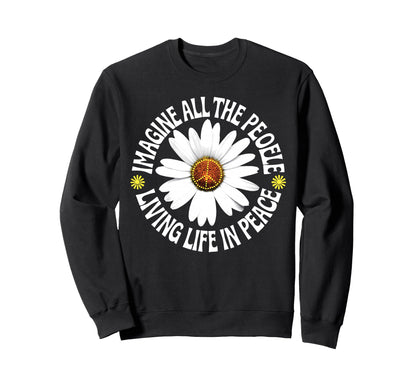 Peace Flower Imagine All People Sweatshirt - Casual Everyday Wear Unisex - T-Shirt, Sweatshirt, Hoodie