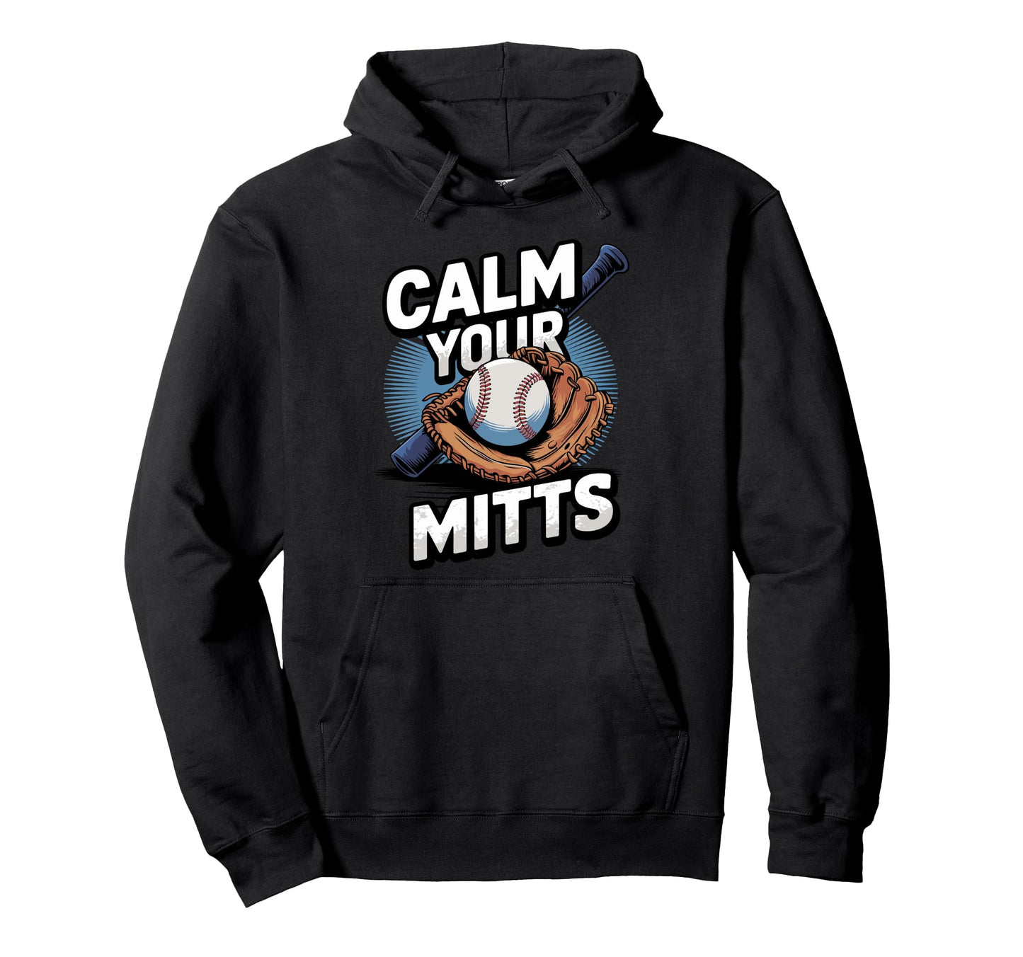 Calm Your Mitts Funny Baseball Players And Hoodie - Novelty Apparel Unisex - T-Shirt, Sweatshirt, Hoodie