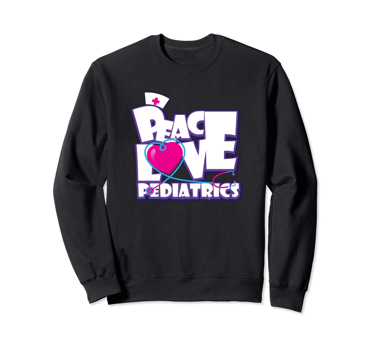 Peace Love Pediatrics Pediatrician Sweatshirt - Unique Graphic Men Women - T-Shirt, Sweatshirt, Hoodie