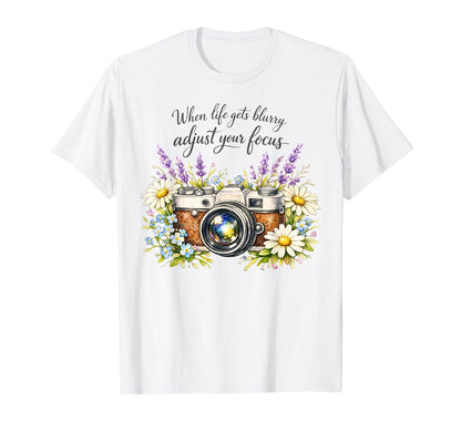 When Life Gets Blurry Adjust Your T-Shirt - Casual Everyday Wear Unisex - T-Shirt, Sweatshirt, Hoodie