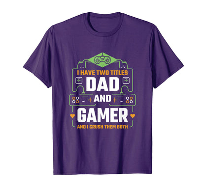 I Have Two Titles Dad And Gamer T-Shirt - Aesthetic Graphic for Adults - T-Shirt, Sweatshirt, Hoodie