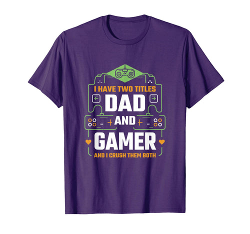 I Have Two Titles Dad And Gamer T-Shirt - Aesthetic Graphic for Adults - T-Shirt, Sweatshirt, Hoodie