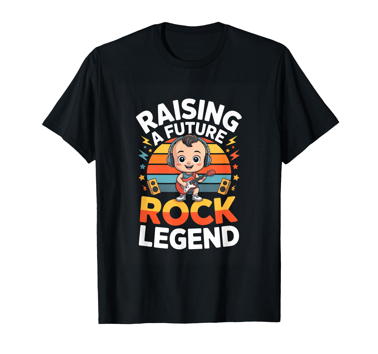 Raising Future Rock Legend Rock Music T-Shirt - Streetwear Style Unisex - T-Shirt, Sweatshirt, Hoodie