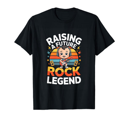 Raising Future Rock Legend Rock Music T-Shirt - Streetwear Style Unisex - T-Shirt, Sweatshirt, Hoodie