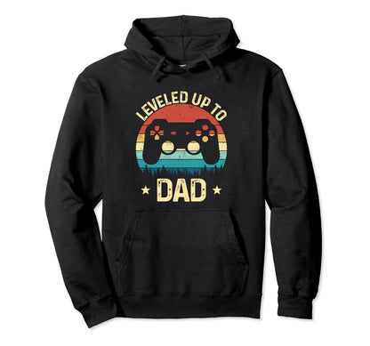 Leveled Up To Dad Video Game Gifts Hoodie - Novelty Apparel Men Women - T-Shirt, Sweatshirt, Hoodie