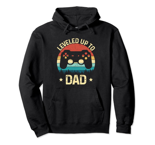 Leveled Up To Dad Video Game Gifts Hoodie - Novelty Apparel Men Women - T-Shirt, Sweatshirt, Hoodie