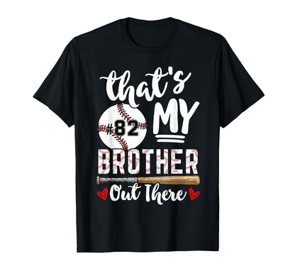 Thats My Brother Out There Number 82 T-Shirt - Fun Novelty Design Unisex - T-Shirt, Sweatshirt, Hoodie