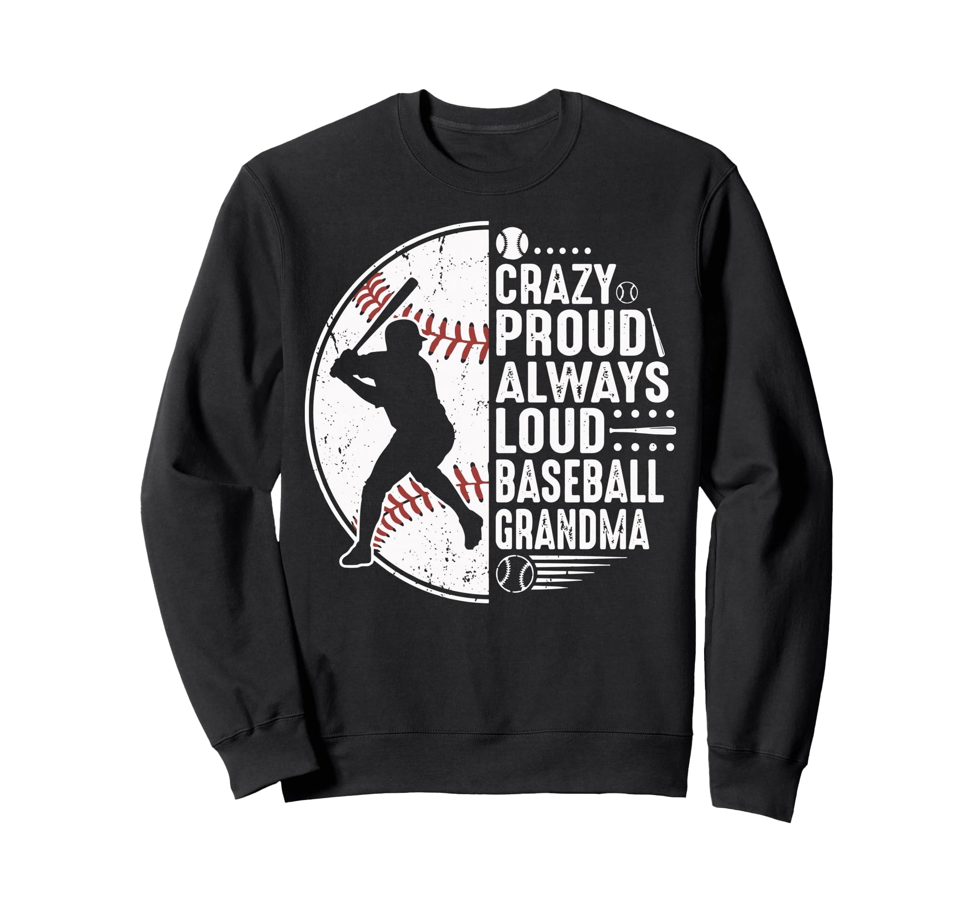 Crazy Proud Always Loud Baseball Sweatshirt - Aesthetic Graphic Men Women - T-Shirt, Sweatshirt, Hoodie