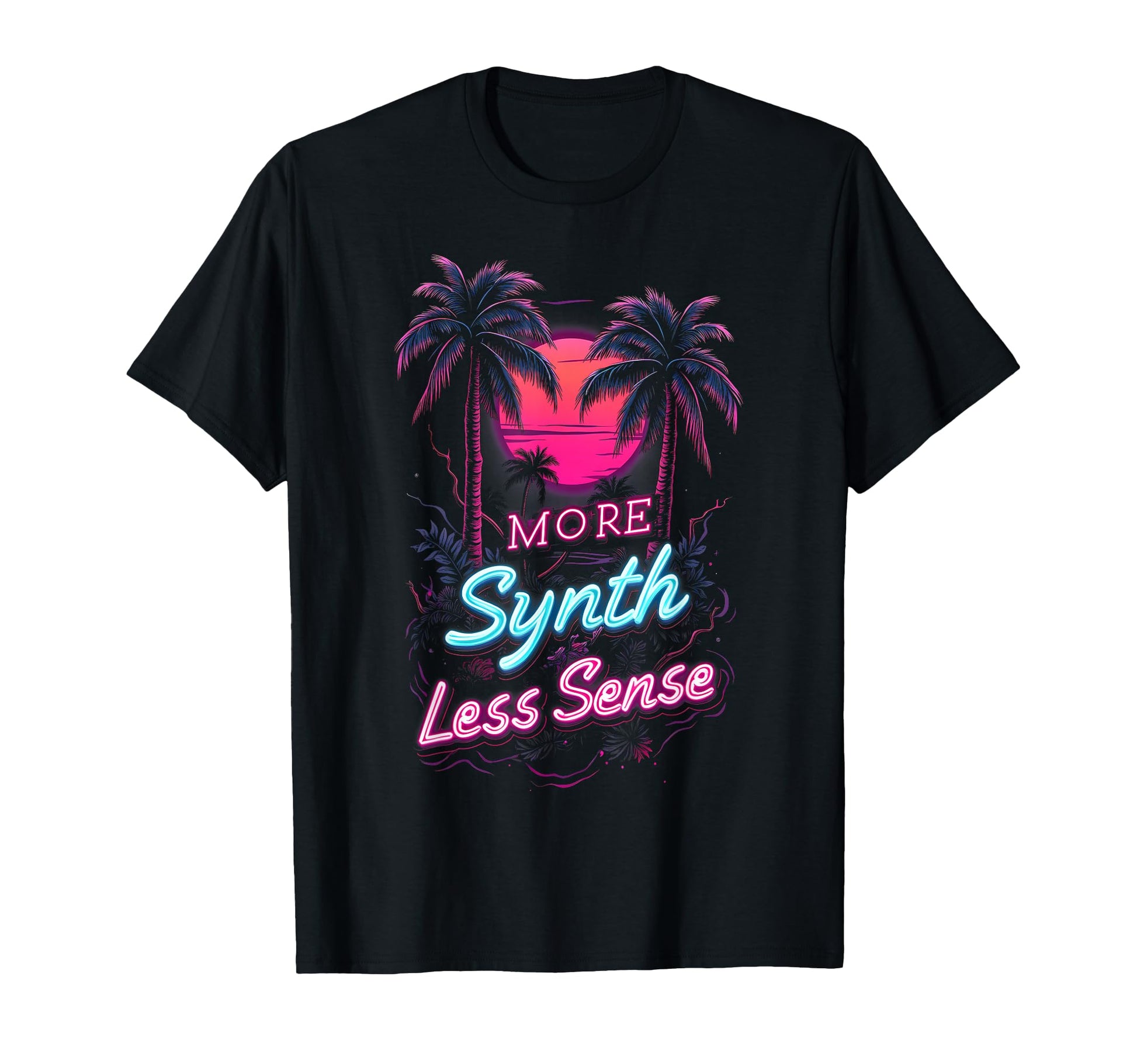 More Synth Less Sense 80S 70S T-Shirt - Streetwear Style Men Women - T-Shirt, Sweatshirt, Hoodie